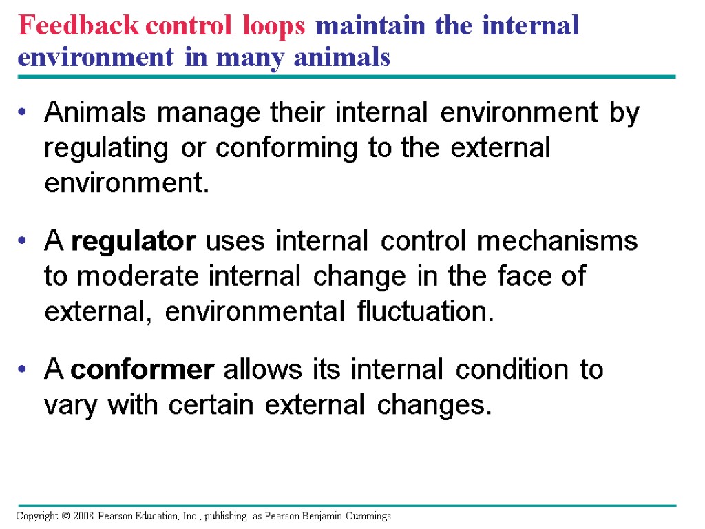 Feedback control loops maintain the internal environment in many animals Animals manage their internal